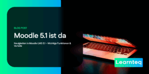 Neuigkeiten in Moodle LMS 5.1-Wichtige Funktionen & Vorteile
