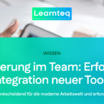 Digitalisierung im Team Erfolgreiche Integration neuer Tools