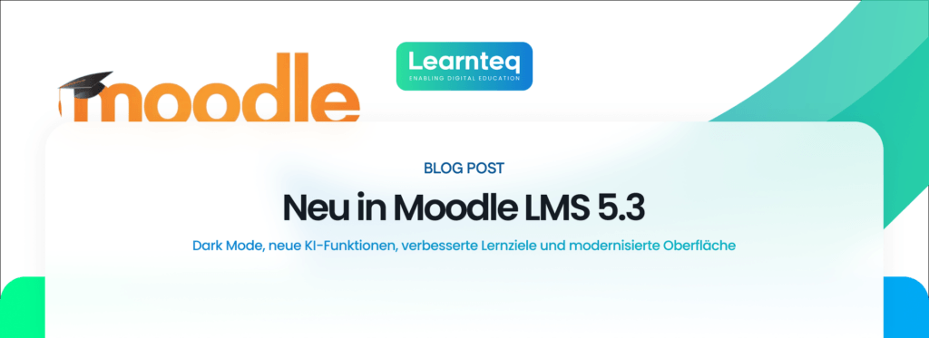 Neu in Moodle LMS 5.3 - DE - Blog Post - Learnteq